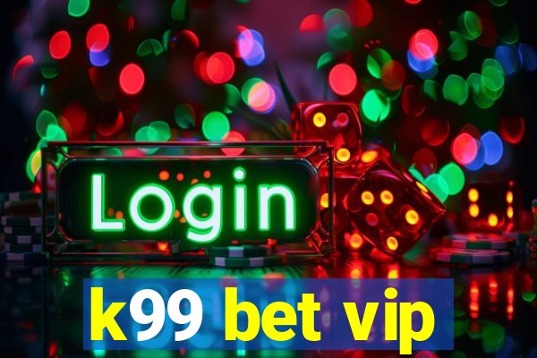 k99 bet vip